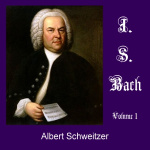 J.S. Bach, Volume 1 by SCHWEITZER, Albert