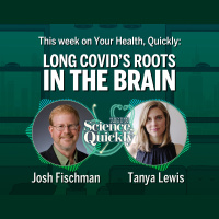 Long COVIDs Roots in the Brain: Your Health, Quickly, Episode 3