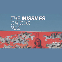 The Members of This Reservation Learned They Live with Nuclear Weapons. Can Their Reality Ever Be the Same?