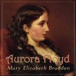 Aurora Floyd by BRADDON, Mary Elizabeth