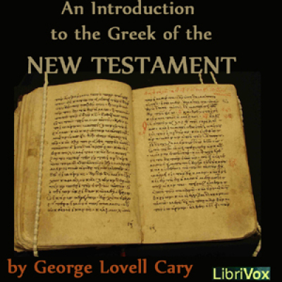 Introduction to the Greek of the New Testament, An by CARY, George Lovell