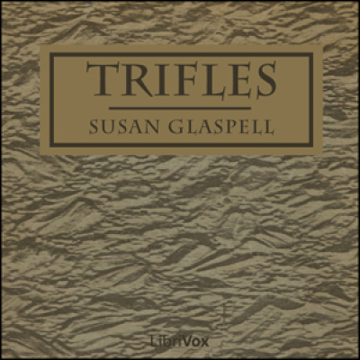 Trifles by GLASPELL, Susan