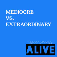 MEDIOCRE VS. EXTRAORDINARY