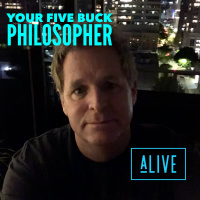 YOUR FIVE BUCK PHILOSOPHER
