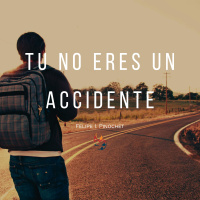 Tu No Eres un Accidente