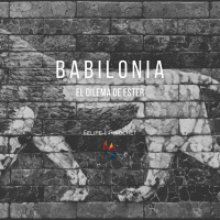 Babilonia - El Dilema de Ester