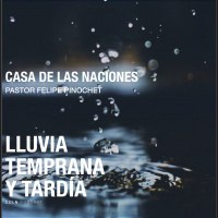 La Lluvia Temprana y Tardia
