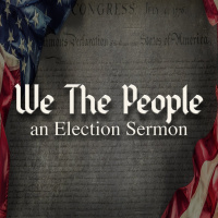 We The People: An Election Sermon