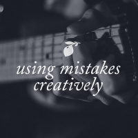Using Mistakes Creatively: Ep. 26