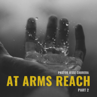 10/28/2018 At Arms Reach Part 2 Pastor Jesse Cabrera.