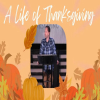 A Life of Thanksgiving (11/27/2023)