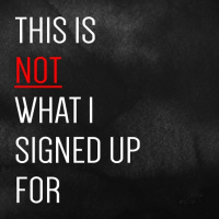 This is Not What I Signed Up For