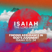 The Lord Saves Pt 13 - Finding Assurance in Gods Judgement