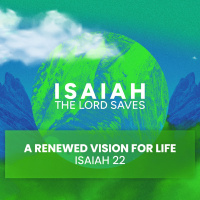 The Lord Saves S2 Pt 7 - A Renewed Vision For Life