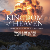Kingdom of Heaven Pt 58 - Woe  Beware