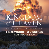 Kingdom of Heaven Pt 73 - Final Words to Disciples