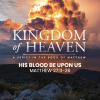 Kingdom of Heaven Pt 70 - His Blood Be Upon Us