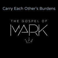 Carry Each Others Burdens
