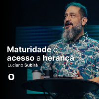 Luciano Subirá - MATURIDADE O ACESSO A HERANÇA
