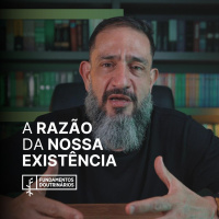 Luciano Subirá - A RAZÃO DA NOSSA EXISTÊNCIA | FD#92
