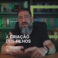 Luciano Subirá - A CRIAÇÃO DOS FILHOS| FD#83