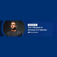 The 7 Mindsets To Develop As A Speaker