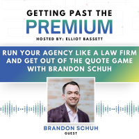 GPP: Run Your Agency Like a Law Firm and Get Out of the Quote Game with Brandon Schuh