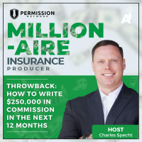 Millionaire Insurance Producer: Throwback: How to Write $250,000 in Commission in the Next 12 Months