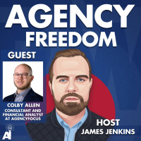 Agency Freedom: E128: Colby Allen On Making Smarter Data-Based Decision