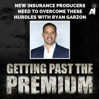 GPP: New Insurance Producers Need to Overcome These Hurdles with Ryan Garzon