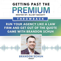 Run Your Agency Like a Law Firm and Get Out of the Quote Game with Brandon Schuh