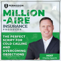 Millionaire Insurance Producer: The Perfect Script for Cold Calling and Overcoming Objections