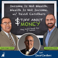 Stuff About Money: Income Is Not Wealth. Wealth Is Not Income. w/ David Carothers