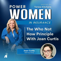 Power Women In Insurance: The Who Not How Principle With Joan Curtis