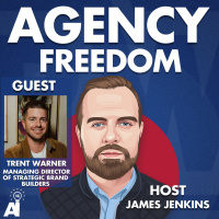 Agency Freedom: E137: Trent Warner On Building A Better Brand
