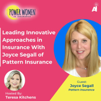 Power Women In Insurance: Leading Innovative Approaches in Insurance With Joyce Segall of Pattern Insurance