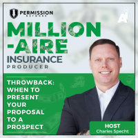 Millionaire Insurance Producer: Throwback: When to Present Your Proposal to a Prospect