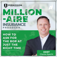 Millionaire Insurance Producer: How to Ask for the BOR at Just the Right Time