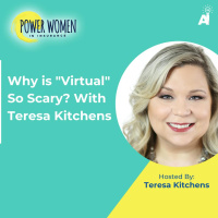 Power Women In Insurance: Why is Virtual So Scary? With Teresa Kitchens
