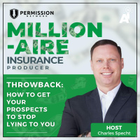 Millionaire Insurance Producer: Throwback: How to Get Your Prospects to Stop Lying to You