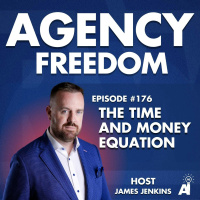 Agency Freedom: E176: The Time And Money Equation