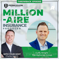 Millionaire Insurance Producer: Throwback: How to Triple Your Book of Business in 3 Years - (interview with Guffy Wright)