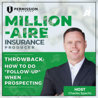 Millionaire Insurance Producer: Throwback: How to Do Follow-Up When Prospecting
