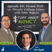 Stuff About Money: Episode 88: Parent PLUS vs. Private College Loans with John Hupalo