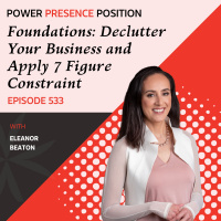 EP533: Foundations: Declutter Your Business and Apply 7 Figure Constraint