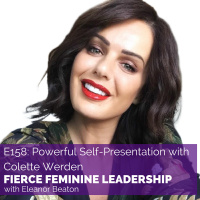 EP158 Powerful Self-Presentation with Colette Werden