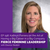 [FFL 198] Kathryn Ferrero on the Art of A Big Career in A Big Company