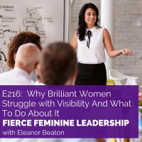 [FFL 216] Why Brilliant Women Struggle with Visibility And What To Do About It