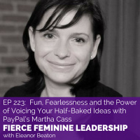 [FFL 223] Fun, Fearlessness and the Power of Voicing Your Ideas with PayPals Martha Cass