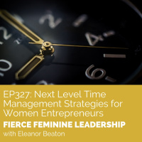 [FFL 327] Next Level Time Management for Women Entrepreneurs